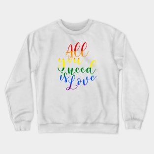 All you need is love (rainbow) Crewneck Sweatshirt